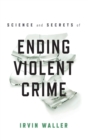 Image for Science and Secrets of Ending Violent Crime