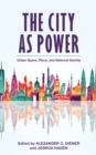 Image for The City as Power : Urban Space, Place, and National Identity