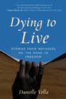 Image for Dying to live  : stories from refugees on the road to freedom