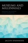 Image for Museums and Millennials: Engaging the Coveted Patron Generation