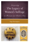 Image for Interpreting the legacy of women&#39;s suffrage at museums and historic sites
