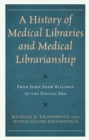 Image for A History of Medical Libraries and Medical Librarianship: From John Shaw Billings to the Digital Era