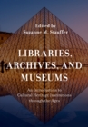 Image for Libraries, archives, and museums  : an introduction to cultural heritage institutions through the ages