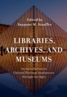 Image for Libraries, Archives, and Museums: An Introduction to Cultural Heritage Institutions Through the Ages