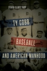 Image for Ty Cobb, Baseball, and American Manhood