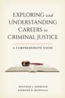 Image for Exploring and understanding careers in criminal justice  : a comprehensive guide