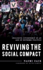 Image for Reviving the Social Compact : Inclusive Citizenship in an Age of Extreme Politics