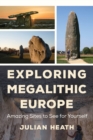 Image for Exploring megalithic Europe  : amazing sites to see for yourself