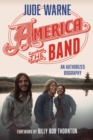 Image for America, the band: an authorized biography