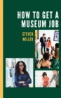 Image for How to Get a Museum Job