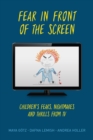 Image for Fear in front of the screen  : children&#39;s fear, nightmares, and thrill from TV