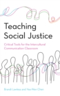 Image for Teaching social justice  : critical tools for the intercultural communication classroom