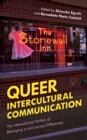 Image for Queer Intercultural Communication : The Intersectional Politics of Belonging in and across Differences