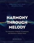 Image for Harmony through melody  : the interaction of melody, counterpoint, and harmony in Western music