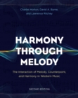 Image for Harmony Through Melody: The Interaction of Melody, Counterpoint, and Harmony in Western Music