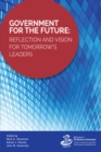 Image for Government for the future  : reflection and vision for tomorrow&#39;s leaders
