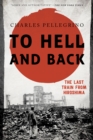 Image for To hell and back  : the last train from Hiroshima