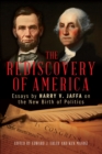 Image for The rediscovery of America  : essays by Harry V. Faffa on the new birth of politics