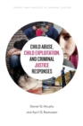 Image for Child Abuse, Child Exploitation, and Criminal Justice Responses