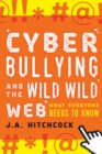 Image for Cyberbullying and the Wild, Wild Web : What You Need to Know