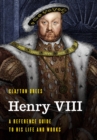 Image for Henry VIII: A Reference Guide to His Life and Works