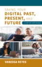 Image for Saving your digital past, present, and future  : a step-by-step guide