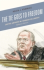 Image for The Tie Goes to Freedom: Justice Anthony M. Kennedy on Liberty