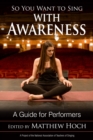 Image for So You Want to Sing with Awareness