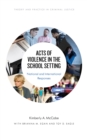 Image for Acts of Violence in the School Setting : National and International Responses