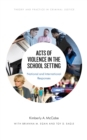 Image for Acts of Violence in the School Setting: National and International Responses