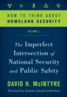 Image for How to Think about Homeland Security : The Imperfect Intersection of National Security and Public Safety