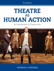 Image for Theatre as Human Action : An Introduction to Theatre Arts
