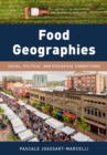 Image for Food geographies  : social, political, and ecological connections
