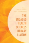 Image for The Engaged Health Sciences Library Liaison