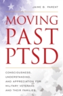 Image for Moving Past PTSD : Consciousness, Understanding, and Appreciation for Military Veterans and Their Families
