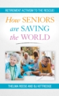 Image for How seniors are saving the world  : retirement activism to the rescue!