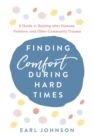 Image for Finding comfort during hard times: a guide to healing after disaster, violence, and other community trauma