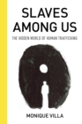 Image for Slaves among us  : the hidden world of human trafficking