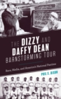 Image for The Dizzy and Daffy Dean barnstorming tour: race, media, and America&#39;s national pastime