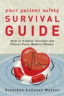Image for Your patient safety survival guide  : how to protect yourself and others from medical errors