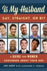 Image for Is My Husband Gay, Straight, or Bi? : A Guide for Women Concerned about Their Men
