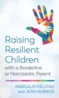 Image for Raising resilient children with a borderline or narcissistic parent