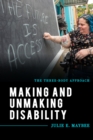 Image for Making and unmaking disability  : the three-body approach