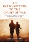 Image for An introduction to the causes of war  : patterns of interstate conflict from WWI to Iraq