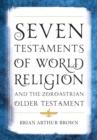 Image for Seven Testaments of World Religion and the Zoroastrian Older Testament