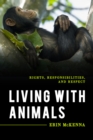 Image for Living with animals  : rights, responsibilities, and respect