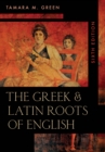 Image for The Greek &amp; Latin roots of English