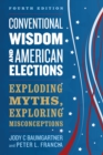 Image for Conventional wisdom and American elections  : exploding myths, exploring misconceptions
