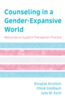 Image for Counseling in a gender-expansive world: resources to support therapeutic practice