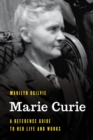 Image for Marie Curie: A Reference Guide to Her Life and Works